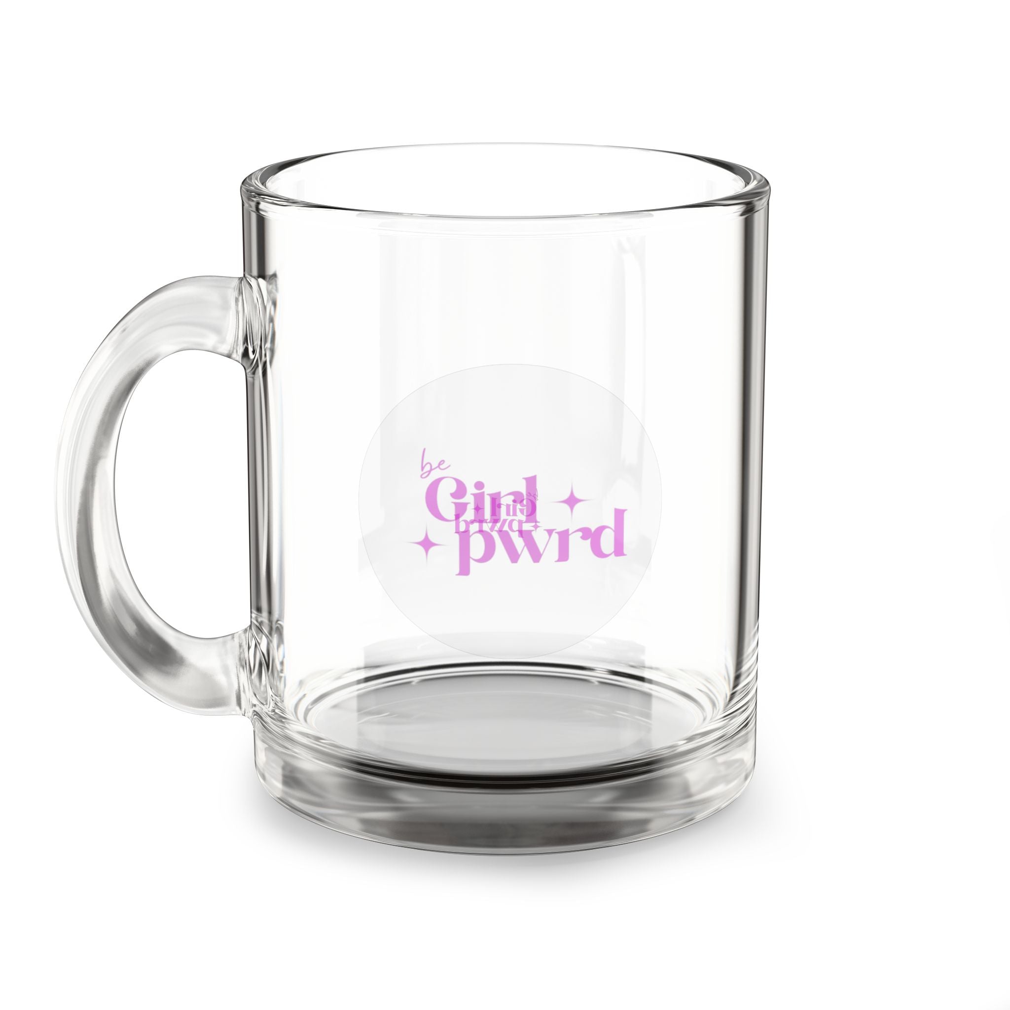 Inspirational Glass Mug - 10oz 'Be Girl Pwr'd'